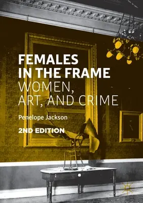 Femmine nella cornice: Donne, arte e crimine - Females in the Frame: Women, Art, and Crime