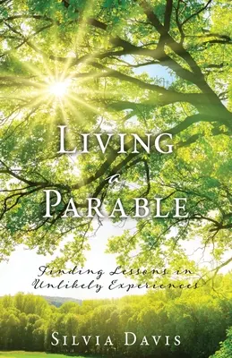 Vivere una parabola: Trovare lezioni in esperienze improbabili - Living a Parable: Finding Lessons in Unlikely Experiences