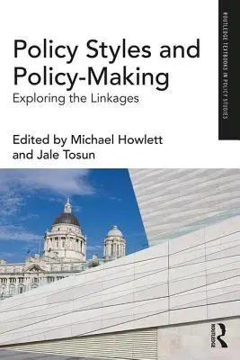 Stili politici e definizione delle politiche: Esplorare i legami - Policy Styles and Policy-Making: Exploring the Linkages