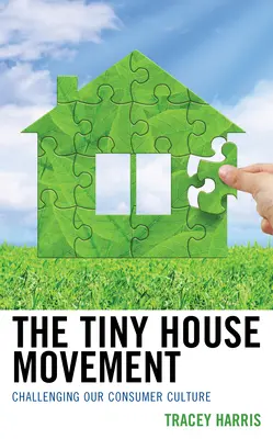Il movimento delle case piccole: Sfidare la nostra cultura del consumo - The Tiny House Movement: Challenging Our Consumer Culture