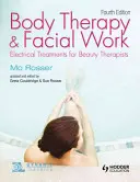 Terapia del corpo e del viso: Trattamenti elettrici per estetiste, 4a edizione - Body Therapy and Facial Work: Electrical Treatments for Beauty Therapists, 4th Edition