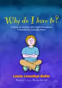 Perché devo farlo? Un libro per i bambini che si sentono frustrati dalle regole quotidiane - Why Do I Have To?: A Book for Children Who Find Themselves Frustrated by Everyday Rules