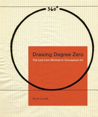 Disegnare il grado zero: la linea dall'arte minimalista a quella concettuale - Drawing Degree Zero: The Line from Minimal to Conceptual Art