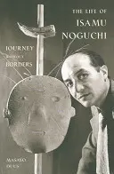 La vita di Isamu Noguchi: Viaggio senza confini - The Life of Isamu Noguchi: Journey Without Borders