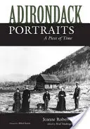 Ritratti di Adirondack: Un pezzo di tempo - Adirondack Portraits: A Piece of Time