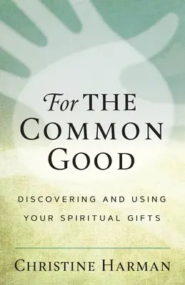 Per il bene comune: Scoprire e usare i propri doni spirituali - For the Common Good: Discovering and Using Your Spiritual Gifts