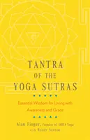 Tantra degli Yoga Sutra: Saggezza essenziale per vivere con consapevolezza e grazia - Tantra of the Yoga Sutras: Essential Wisdom for Living with Awareness and Grace