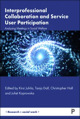 Collaborazione interprofessionale e partecipazione degli utenti: Analisi degli incontri nell'assistenza sociale - Interprofessional Collaboration and Service User Participation: Analysing Meetings in Social Welfare
