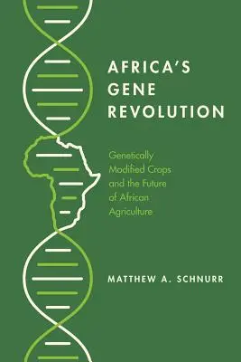 La rivoluzione genetica in Africa: Le colture geneticamente modificate e il futuro dell'agricoltura africana - Africa's Gene Revolution: Genetically Modified Crops and the Future of African Agriculture