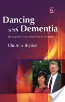 Ballare con la demenza: La mia storia di vita positiva con la demenza - Dancing with Dementia: My Story of Living Positively with Dementia