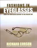 Le mode degli occhiali: Dal XIV secolo ai giorni nostri - Fashions in Eyeglasses: From the Fourteenth Century to the Present Day