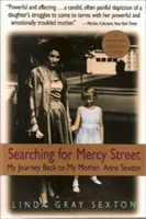 Alla ricerca di Mercy Street: Il mio viaggio di ritorno da mia madre, Anne Sexton - Searching for Mercy Street: My Journey Back to My Mother, Anne Sexton