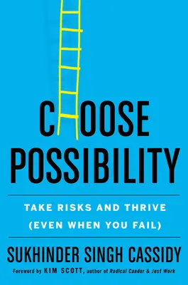 Scegliere la possibilità: Rischiare e prosperare (anche quando si fallisce) - Choose Possibility: Take Risks and Thrive (Even When You Fail)