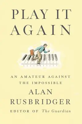 Giocare di nuovo: Un dilettante contro l'impossibile - Play It Again: An Amateur Against the Impossible