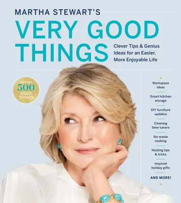 Le cose molto buone di Martha Stewart: Consigli intelligenti e idee geniali per una vita più facile e piacevole - Martha Stewart's Very Good Things: Clever Tips & Genius Ideas for an Easier, More Enjoyable Life