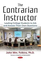 Istruttore contraddittorio - Guidare gli studenti universitari a porre e rispondere alle proprie domande - Contrarian Instructor - Leading College Students to Ask and Answer Their Own Questions