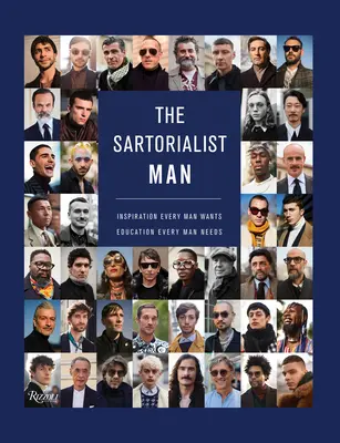 Il Sartorialista: Uomo: Ispirazione che ogni uomo desidera, educazione di cui ogni uomo ha bisogno - The Sartorialist: Man: Inspiration Every Man Wants, Education Every Man Needs