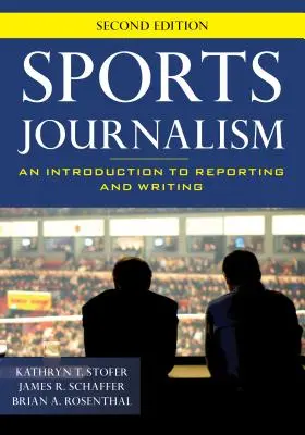Giornalismo sportivo: Introduzione alla cronaca e alla scrittura, seconda edizione - Sports Journalism: An Introduction to Reporting and Writing, Second Edition