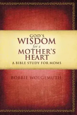 La saggezza di Dio per un cuore di madre: Uno studio biblico per le mamme - God's Wisdom for a Mother's Heart: A Bible Study for Moms