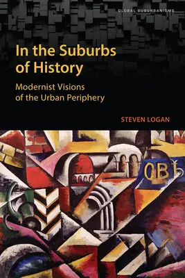 Nei sobborghi della storia: Visioni moderniste della periferia urbana - In the Suburbs of History: Modernist Visions of the Urban Periphery