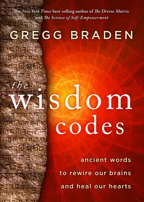 I codici della saggezza: Parole antiche per ricablare i nostri cervelli e guarire i nostri cuori - The Wisdom Codes: Ancient Words to Rewire Our Brains and Heal Our Hearts