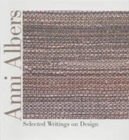Anni Albers: Scritti scelti sul design - Anni Albers: Selected Writings on Design