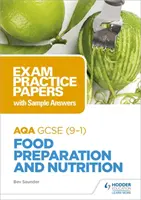 AQA GCSE Preparazione degli alimenti e nutrizione: Documenti pratici per l'esame con risposte di esempio - AQA GCSE Food Preparation and Nutrition: Exam Practice Papers with Sample Answers
