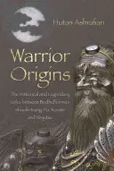 Origini guerriere: I legami storici e leggendari tra il Kung-Fu Shaolin, il Karate e il Ninjutsu di Bodhidharma - Warrior Origins: The Historical and Legendary Links Between Bodhidharma's Shaolin Kung-Fu, Karate and Ninjutsu