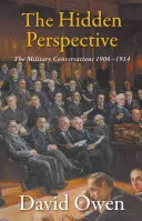 La prospettiva nascosta: Le conversazioni militari 1906-1914 - The Hidden Perspective: The Military Conversations 1906-1914