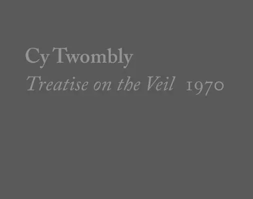 Cy Twombly, Trattato sul velo, 1970 - Cy Twombly, Treatise on the Veil, 1970