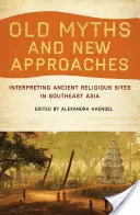 Vecchi miti e nuovi approcci: Interpretare gli antichi siti religiosi del sud-est asiatico - Old Myths and New Approaches: Interpreting Ancient Religious Sites in Southeast Asia