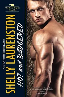 Caldo e cattivo: Una storia d'amore con un tasso del miele - Hot and Badgered: A Honey Badger Shifter Romance