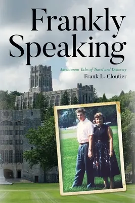 Francamente parlando: Racconti avventurosi di viaggi e scoperte - Frankly Speaking: Adventurous Tales of Travel and Discovery