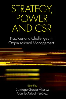 Strategia, potere e CSR: Pratiche e sfide della gestione organizzativa - Strategy, Power and Csr: Practices and Challenges in Organizational Management
