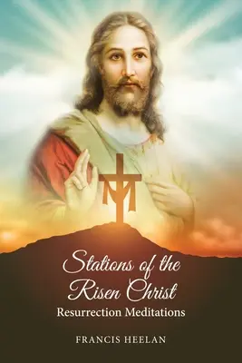 Le stazioni di Cristo risorto: Meditazioni sulla Risurrezione - Stations of the Risen Christ: Resurrection Meditations