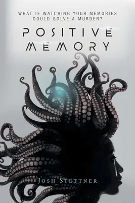 Memoria positiva: E se guardare i propri ricordi potesse risolvere un omicidio e salvare l'umanità? - Positive Memory: What if watching your memories could solve a murder and save humanity?