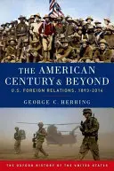 Il secolo americano e oltre: Le relazioni estere degli Stati Uniti, 1893-2014 - The American Century and Beyond: U.S. Foreign Relations, 1893-2014