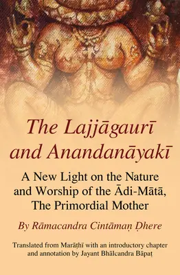 Lajjagauri e Anandanayaki: una nuova luce sulla natura e il culto dell'Adi-Mata, la Madre Primordiale - The Lajjagauri and Anandanayaki: A New Light on the Nature and Worship of the Adi-Mata, the Primordial Mother