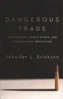 Commercio pericoloso: Esportazioni di armi, diritti umani e reputazione internazionale - Dangerous Trade: Arms Exports, Human Rights, and International Reputation