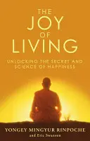La gioia di vivere - Svelare il segreto e la scienza della felicità - Joy of Living - Unlocking the Secret and Science of Happiness