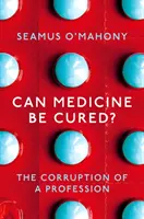 La medicina può essere curata? - La corruzione di una professione - Can Medicine Be Cured? - The Corruption of a Profession