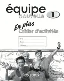 Equipe nouvelle: Parte 1: Libro di lavoro En Plus - Equipe nouvelle: Part 1: En Plus Workbook