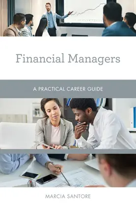 Manager finanziari: Guida pratica alla carriera - Financial Managers: A Practical Career Guide
