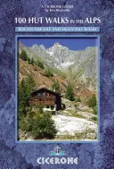 100 Hut Walks in the Alps - Itinerari per passeggiate di un giorno e pernottamenti in Francia, Svizzera, Italia, Austria e Slovenia. - 100 Hut Walks in the Alps - Routes for day walks and overnight stays in France, Switzerland, Italy, Austria and Slovenia