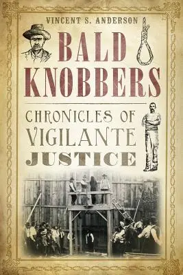 Bald Knobbers: Cronache di giustizia vigilante - Bald Knobbers: Chronicles of Vigilante Justice