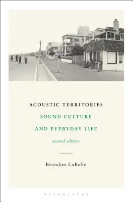 Territori acustici, seconda edizione: Cultura del suono e vita quotidiana - Acoustic Territories, Second Edition: Sound Culture and Everyday Life