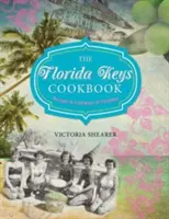 Florida Keys Cookbook: Ricette e abitudini alimentari del paradiso - Florida Keys Cookbook: Recipes & Foodways of Paradise
