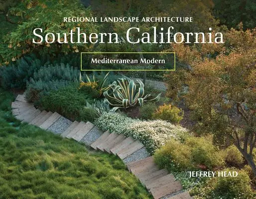 Architettura regionale del paesaggio: California meridionale: Mediterraneo moderno - Regional Landscape Architecture: Southern California: Mediterranean Modern