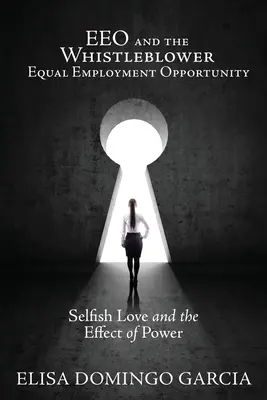 EEO e l'informatore Pari opportunità di impiego: L'amore egoistico e l'effetto del potere - EEO and the Whistleblower Equal Employment Opportunity: Selfish Love and the Effect of Power