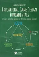 Fondamenti di progettazione di giochi educativi: Un viaggio per creare esperienze di apprendimento intrinsecamente motivanti - Educational Game Design Fundamentals: A Journey to Creating Intrinsically Motivating Learning Experiences